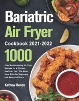 Bariatric Air Fryer Cookbook 2021-2022: 1000-Day Mouthwatering Air Fryer Recipes for a Slimmer, Healthier You   The Must-Have Bible for Beginners and Advanced Users