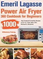 Emeril Lagasse Power Air Fryer 360 Cookbook for Beginners