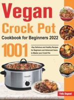 Vegan Crock Pot Cookbook for Beginners 2022