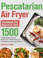 Pescatarian Air Fryer Cookbook for Beginners 2022
