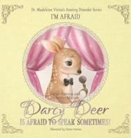 DARCY DEER IS AFRAID TO TALK, SOMETIMES! (Social Anxiety Disorder)