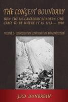 The Longest Boundary: How the US-Canadian Border's Line Came to Be Where It Is, 1763 - 1910