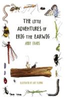 The Little Adventures of Erig the Earwig