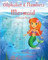 Alphabet and Numbers Mermaid Coloring Book: An Educational Kid Workbook For Coloring, Learning Letters and Numbers l Coloring Book for Kids & Toddlers - Children Activity Book