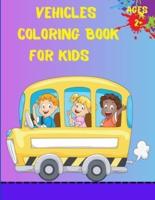 Vehicles Coloring Book For Kids Ages 2+: Trucks, Planes And Cars Coloring Book For Kids And Toddlers