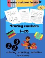 Tracing numbers 1-20, Practice Workbook for Kids: Fun Number Tracing Practice. Learn numbers 1 to 20 Handwriting Practice for Kids Ages 3-5 and Preschoolers - Pen Control, Line Tracing, Shapes, Alphabet, Numbers, Sight Words: Pre K to Kindergarten