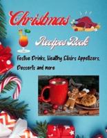 Christmas Recipes Book - Festive Drinks, Healthy Elixir, Appetizers, Desserts and more: Easy to make recipes Cooking book for Christmas: Super Delicious Recipes with useful tips to Level Up Your Kitchen Game and for a Tasty Christmas