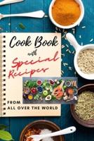 Cook Book with SPECIAL RECIPES from All Over The World: Easy to make and very tasty recipes for everyday meal   Cookbook with Delicious Recipes and useful tips to create great meals and Level Up Your Kitchen Game  Enjoy amazing recipes with Appetizers, De