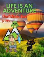 Life Is an ADVENTURE - Short Stories Book for Kids