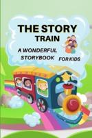 The Story Train - a Wonderful Storybook for Kids: Great stories to read for kids   Amazing Storybook with beautiful pictures and fairy-tales for kids creativity and imagination