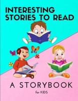 Interesting STORIES to Read - A Storybook for KIDS: Amazing Storybook for Children  Reading Book with beautiful images and stories for kids creativity and imagination