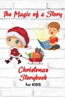 The Magic of a Story - Christmas STORYBOOK for KIDS: A beautiful Christmas Storybook for KIDS   Special Bedtime or anytime reading Book with amazing pictures, holiday edition stories and fairy-tales for your kids creativity and imagination