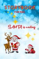 STORYBOOK for Kids - Santa is waiting: Christmas Storybook Edition for Children   Special Bedtime or anytime reading Book with amazing pictures, holiday edition stories and fairy-tales for kids creativity and imagination