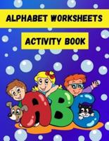 Alphabet Worksheets Activity Book: Spot the Letters and Find the Same Letters Activity Book for Toddlers and Kids ages 3-5