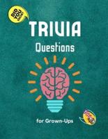 Trivia Questions for Grown-Ups: Fun and Challenging Trivia Questions - Play with the your Family or Friends Tonight and Become a Champion   600 Questions + the Solutions