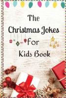 The Christmas Jokes for Kids Book: A Fun and Interactive Christmas Game Joke Book for Kids and Family