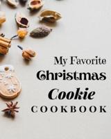 My Favorite Christmas Cookie Cookbook: Amazing Recipes to Bake for the Holidays
