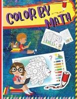 COLOR BY MATH: Workbook for Kids to Learn Colors, Numbers, Addition, and Subtraction