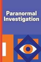 Paranormal Investigation: Paranormal Investigation Log Book Journal Notebook