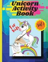 Unicorn activity book Vol1: Coloring pages and activities for girls and boys aged 4 and 8 Vol 1