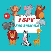 I Spy Zoo Animals Book For Kids: A Fun Alphabet Learning Zoo Animal Themed Activity, Guessing Picture Game Book For Kids Ages 2+, Preschoolers, Toddlers &amp; Kindergarteners