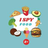 I Spy Food Book For Kids: A Fun Alphabet Learning Food Themed Activity, Guessing Picture Game Book For Kids Ages 2+, Preschoolers, Toddlers & Kindergarteners