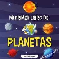MI PRIMER LIBRO DE PLANETAS: Libro de los planetas para niños, descubre los misterios del espacio