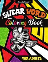 Swear Word Coloring Book : Swear Word Coloring Pages for Grown-Ups, Curse Words and Insults