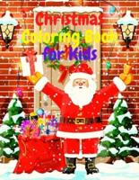Christmas Coloring Book for Kids: Amazing Coloring Book with Santa Claus, Snowmen, Reindeer, Christamas Three, Holiday Decoration, Christmas Day Festivities and More!