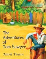 The Adventures of Tom Sawyer: The Original, Unabridged, and Uncensored 1876 Classic