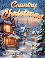 Country Christmas Coloring Book For Adult And Seniors-- Relax and Unwind With Country Christmas Delights