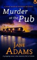 MURDER AT THE PUB a Gripping Cozy Crime Mystery Full of Twists