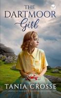 THE DARTMOOR GIRL a Compelling Saga of Love, Loss and Self-Discovery