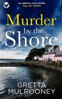 MURDER BY THE SHORE an addictive crime thriller full of twists