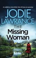 THE MISSING WOMAN an Addictive Crime Thriller That Will Keep You Guessing