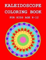 KALEIDOSCOPE COLORING BOOK: FOR KIDS AGE 8-12