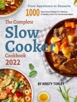 The Complete Slow Cooker Cookbook 2022