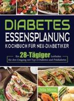 Diabetes Essensplanung Kochbuch für Neu-Diabetiker: Ein 28-Tägiger Leitfaden für den Umgang mit Typ-2-Diabetes und Prädiabetes