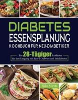 Diabetes Essensplanung Kochbuch für Neu-Diabetiker: Ein 28-Tägiger Leitfaden für den Umgang mit Typ-2-Diabetes und Prädiabetes