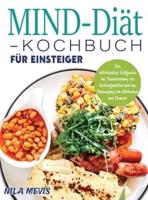 MIND-Diät-Kochbuch für Einsteiger: Der vollständige Leitfaden zur Verbesserung der Gehirnfunktion und zur Vorbeugung von Alzheimer und Demenz