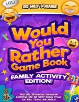 Would You Rather Game Book Family Activity Edition!