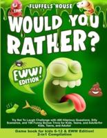 Would You Rather Game Book for Kids 6-12 & EWW Edition!