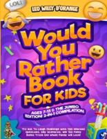 Would You Rather Book for Kids Ages 7-13 & The Jumbo Edition!