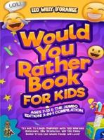 Would You Rather Book for Kids Ages 7-13 & The Jumbo Edition!
