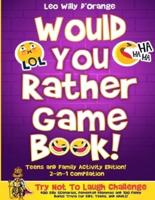 Would You Rather Game Book Teens & Family Activity Edition!