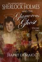 The Adventures of Sherlock Holmes and The Glamorous Ghost - Book 2