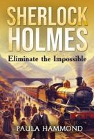 Sherlock Holmes - Eliminate The Impossible