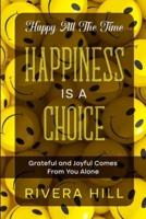 Happy All The Time: Grateful and Joyful Comes  From You Alone