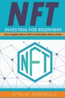 NFT INVESTING FOR BEGINNERS: Earn Passive Income with Market Analysis and Royalty Shares. Non-Fungible Tokens (NFT) & Collectibles Money Guide. Invest in Crypto Art Token-Trade Stocks-Digital Assets