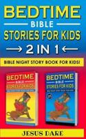 BEDTIME BIBLE STORIES for KIDS and ADULTS: Biblical Superheroes Characters Come Alive in Modern Adventures for Children! Bedtime Action Stories for Adults! Bible Night Storybook for Kids!